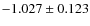 $-1.027\pm0.123$
