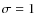 $\sigma= 1$