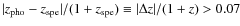 $\vert{z_{\rm pho}}- {z_{\rm spe}}\vert/(1+{z_{\rm spe}}) \equiv \vert\Delta z\vert/(1+z) > 0.07$