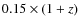 $0.15 \times (1+z)$