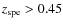 ${z_{\rm spe}}>0.45$
