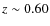 $z\sim 0.60$