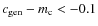 $c_{\rm gen}-m_{\rm c}<-0.1 $