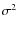 $\sigma^{2}$