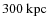 $300~\rm{kpc}$