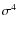 $\sigma^{4}$