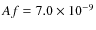 $Af=7.0 \times 10^{-9}$