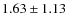 $ 1.63\pm 1.13$