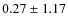 $ 0.27\pm 1.17$