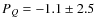 $\ensuremath{P_Q} =-1.1\pm 2.5$