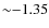 ${\sim} {-}1.35$