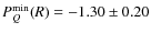 $\ensuremath{P_Q} ^{\rm min}(R)=-1.30 \pm 0.20$