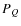 \ensuremath {P_Q}