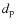 $d_{\rm p}$