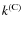$\ensuremath{k^{\rm (C)}} $