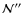 $\mathcal{N}''$