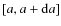 $[a,a+{\rm d}a]$