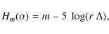 \begin{displaymath}%
H_m(\alpha) = m - 5~\log (r~\Delta),
\end{displaymath}