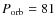 $P_{\rm orb}= 81$