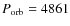 $P_{\rm orb}= 4861$
