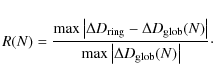 \begin{eqnarray*}R(N) = \frac{\max \left\vert \Delta D_{{{\rm ring}}} - \Delta D...
...t}{\max \left\vert \Delta D_{{{\rm glob}}} (N) \right\vert}\cdot
\end{eqnarray*}