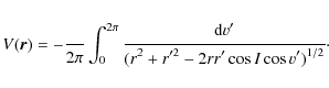 \begin{eqnarray*}V({\vec r}) = -{{\displaystyle\strutGmM}\over{\displaystyle\str...
...er{\displaystyle\strut(r^2+r'^2-2rr'\cos I\cos v')^{1/2}}} \cdot
\end{eqnarray*}