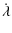 $\displaystyle \dot{\lambda}$