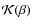 ${\cal K}(\beta)$