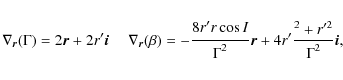 \begin{eqnarray*}\nabla_{\vec r}(\Gamma) = 2{\vec r}+ 2r'{\vec i}\ \quad
\nabla...
...tyle\strutr^2+r'^2}\over{\displaystyle\strut\Gamma^2}}{\vec i} ,
\end{eqnarray*}