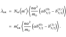 \begin{eqnarray*}\dot{\lambda}_{\rm tot} &=& N_m \big\langle m' \big\rangle \lef...
...ft( \alpha b_{3/2}^{(0)} - b_{3/2}^{(1)} \right) \right\rangle .
\end{eqnarray*}