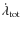 $\dot{\lambda}_{\rm tot}$