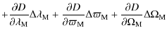 $\displaystyle + \frac{\partial D}{\partial \lambda_{\rm M}} \Delta \lambda_{\rm...
...arpi_{\rm M} + \frac{\partial D}{\partial \Omega_{\rm M}} \Delta \Omega_{\rm M}$
