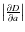 $\left\vert \frac{\partial D}{\partial a} \right\vert$