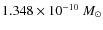 $1.348 \times 10^{-10}~M_{\odot}$