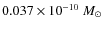 $0.037 \times 10^{-10}~M_{\odot}$