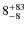$\rm 8_{-8}^{+83}$