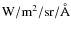 ${\rm W/m^{2}/sr/\AA}$