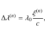 \begin{displaymath}%
\Delta\lambda^{(n)}=\lambda_{0}\frac{\xi^{(n)}}{c},
\end{displaymath}