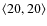 $\langle 20,20 \rangle$