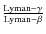 $\frac{\rm Lyman-\gamma}{\rm Lyman-\beta}$