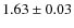 $1.63 \pm 0.03$