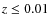 $z \leq 0.01$
