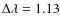 $\Delta\lambda = 1.13$
