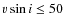 $v \sin i \le 50$