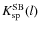 $K^{\rm SB}_{\rm sp}(l)$