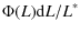 $\displaystyle \Phi(L){\rm d}L/L^{*}$