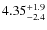 $4.35^{\rm +1.9}_{-2.4}$