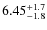 $6.45^{\rm +1.7}_{-1.8}$