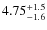$4.75^{\rm +1.5}_{-1.6}$