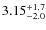 $3.15^{\rm +1.7}_{-2.0}$